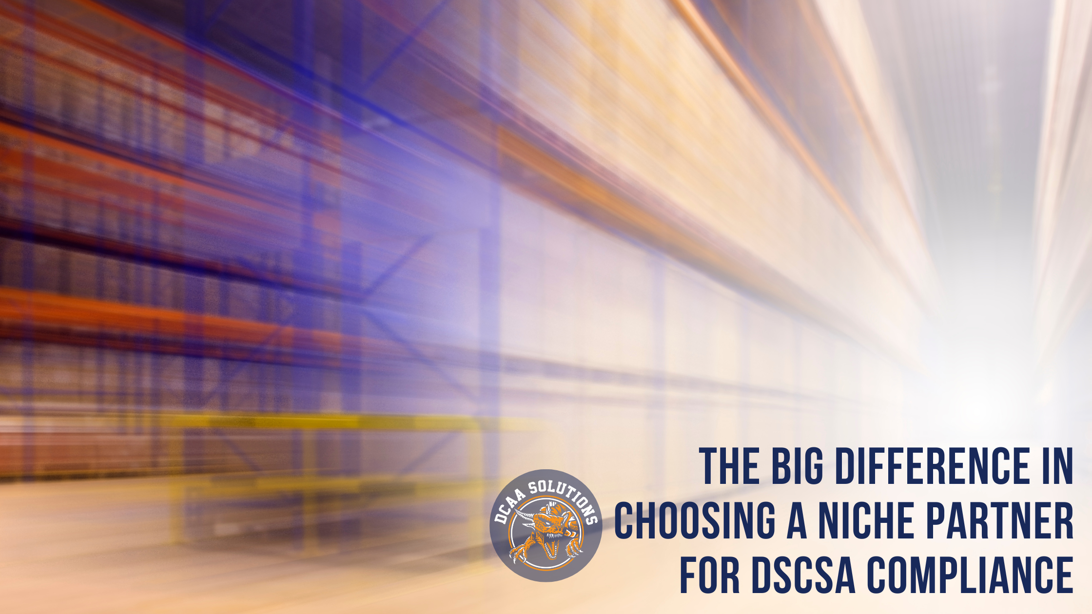 Why Smaller is Smarter: The Big Difference in Choosing a Niche Partner for DSCSA Compliance